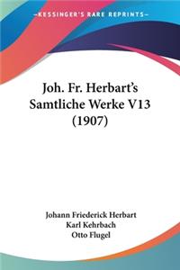 Joh. Fr. Herbart's Samtliche Werke V13 (1907)