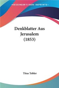 Denkblatter Aus Jerusalem (1853)