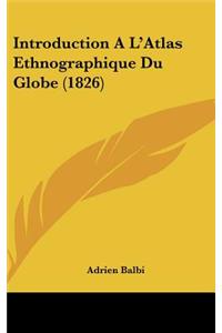 Introduction A L'Atlas Ethnographique Du Globe (1826)