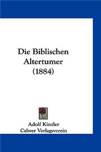 Die Biblischen Altertumer (1884)