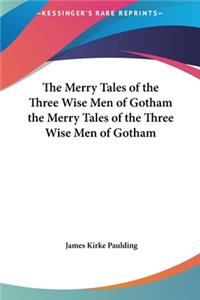 Merry Tales of the Three Wise Men of Gotham the Merry Tales of the Three Wise Men of Gotham
