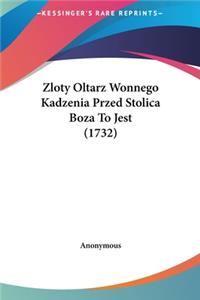 Zloty Oltarz Wonnego Kadzenia Przed Stolica Boza to Jest (1732)