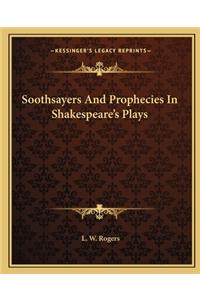 Soothsayers and Prophecies in Shakespeare's Plays