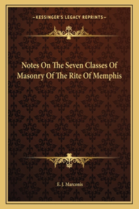 Notes on the Seven Classes of Masonry of the Rite of Memphis