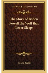 Story of Baden Powell the Wolf that Never Sleeps