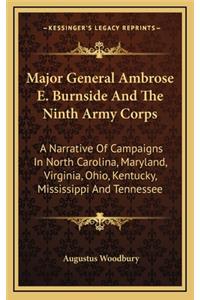 Major General Ambrose E. Burnside and the Ninth Army Corps