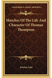Sketches of the Life and Character of Thomas Thompson