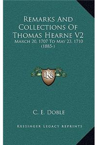 Remarks and Collections of Thomas Hearne V2