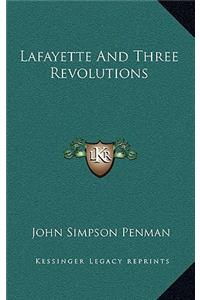 Lafayette And Three Revolutions