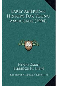 Early American History For Young Americans (1904)