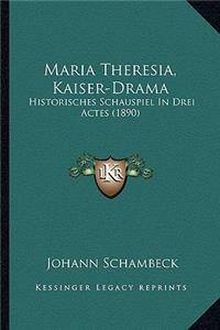 Maria Theresia, Kaiser-Drama