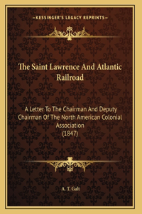 The Saint Lawrence And Atlantic Railroad