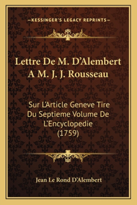 Lettre De M. D'Alembert A M. J. J. Rousseau