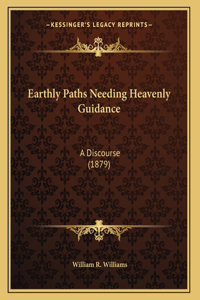 Earthly Paths Needing Heavenly Guidance