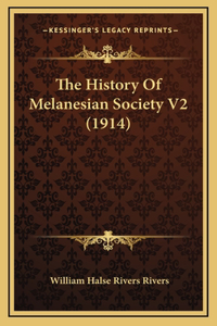 The History Of Melanesian Society V2 (1914)