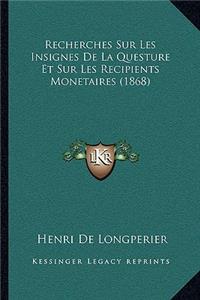 Recherches Sur Les Insignes De La Questure Et Sur Les Recipients Monetaires (1868)