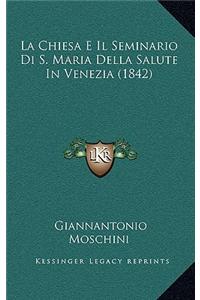 La Chiesa E Il Seminario Di S. Maria Della Salute in Venezia (1842)