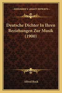 Deutsche Dichter In Ihren Beziehungen Zur Musik (1900)