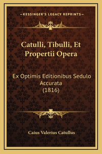 Catulli, Tibulli, Et Propertii Opera