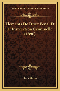 Elements De Droit Penal Et D'Instruction Criminelle (1896)