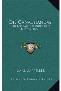 Die Ganachandas