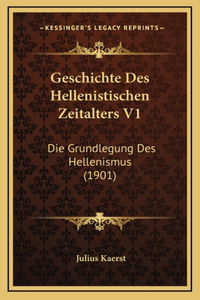 Geschichte Des Hellenistischen Zeitalters V1