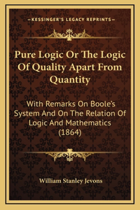 Pure Logic Or The Logic Of Quality Apart From Quantity