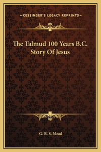 The Talmud 100 Years B.C. Story Of Jesus