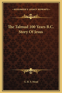 The Talmud 100 Years B.C. Story Of Jesus
