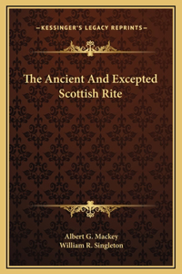 The Ancient And Excepted Scottish Rite