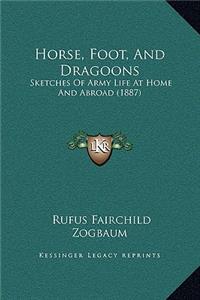 Horse, Foot, And Dragoons