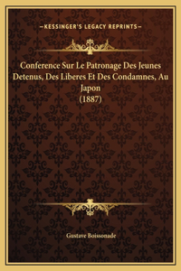 Conference Sur Le Patronage Des Jeunes Detenus, Des Liberes Et Des Condamnes, Au Japon (1887)