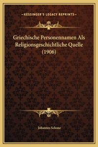 Griechische Personennamen Als Religionsgeschichtliche Quelle (1906)