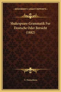 Shakespeare-Grammatik Fur Deutsche Oder Bersicht (1882)