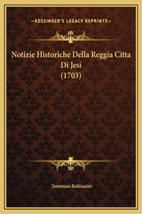 Notizie Historiche Della Reggia Citta Di Jesi (1703)