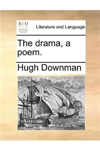 The drama, a poem.