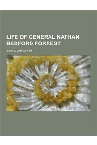 Life of General Nathan Bedford Forrest