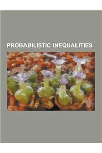 Probabilistic Inequalities: Azuma's Inequality, Bennett's Inequality, Bernstein Inequalities (Probability Theory), Berry-Esseen Theorem, Boole's I