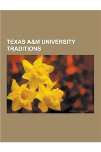 Texas A&m University Traditions: Traditions of Texas A&m University, Aggie Bonfire, Texas A&m University Corps of Cadets, List of Texas Aggie Terms, F