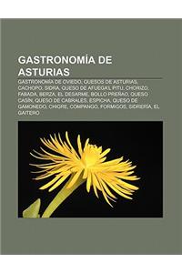 Gastronomia de Asturias: Gastronomia de Oviedo, Quesos de Asturias, Cachopo, Sidra, Queso de Afuega'l Pitu, Chorizo, Fabada, Berza, El Desarme