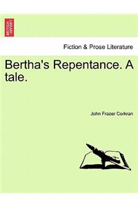 Bertha's Repentance. a Tale.