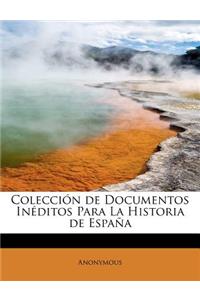 Colección de Documentos Inéditos Para La Historia de España