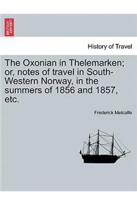 The Oxonian in Thelemarken; Or, Notes of Travel in South-Western Norway, in the Summers of 1856 and 1857, Etc.