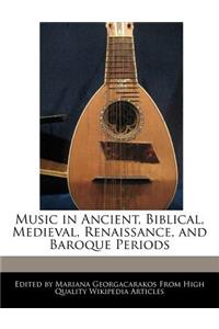 Music in Ancient, Biblical, Medieval, Renaissance, and Baroque Periods