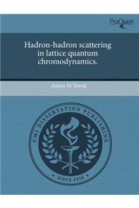 Hadron-Hadron Scattering in Lattice Quantum Chromodynamics