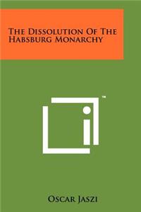 Dissolution Of The Habsburg Monarchy