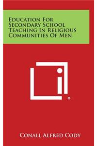 Education for Secondary School Teaching in Religious Communities of Men