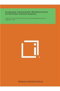 Economic Geographic Reorientation in Western Finnish Karelia