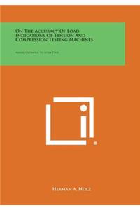 On the Accuracy of Load Indications of Tension and Compression Testing Machines
