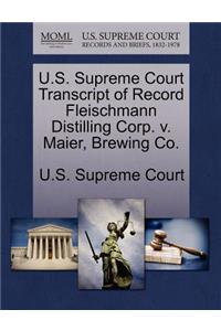 U.S. Supreme Court Transcript of Record Fleischmann Distilling Corp. V. Maier, Brewing Co.